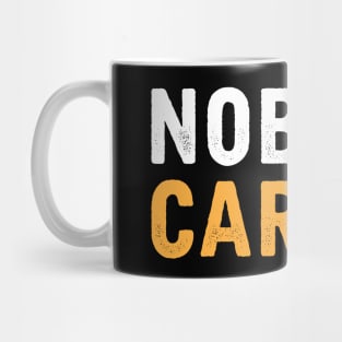 NOBODY CARES Mug